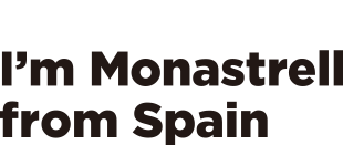 Because, I'm Monastrell from Spain